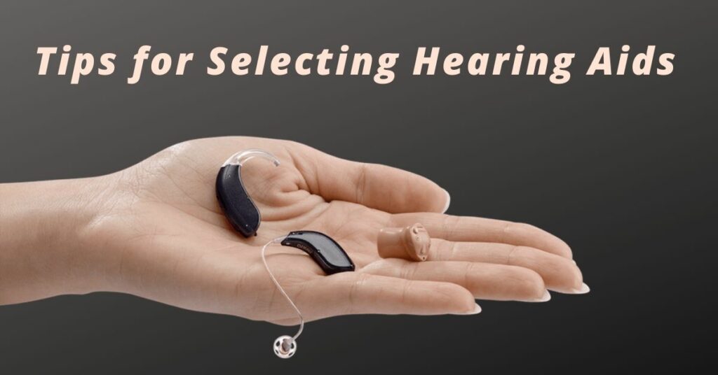 Tips For Selecting Hearing Aids California Hearing